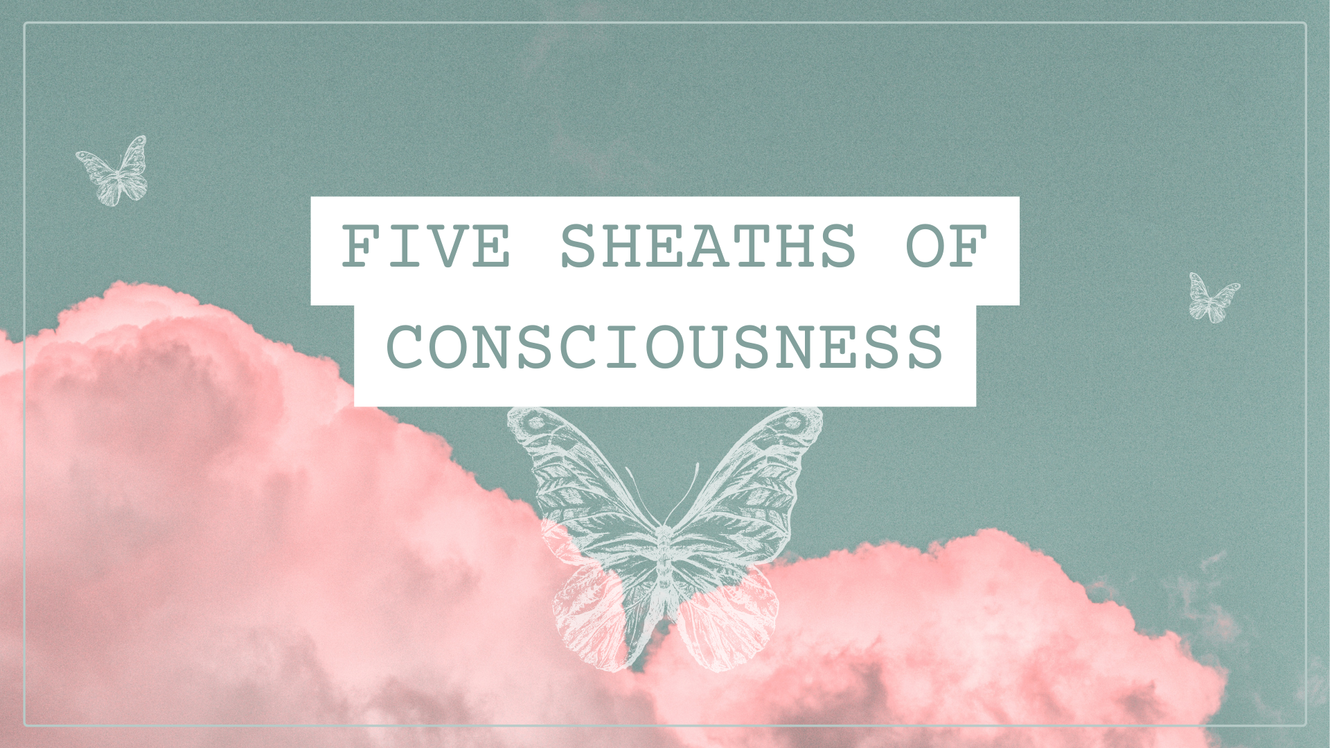 The Five Sheaths of Existence